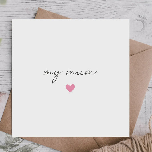 My mum - heart - mothers day card